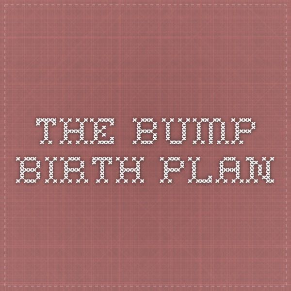 The Bump Birth Plan Template the Bump Birth Plan